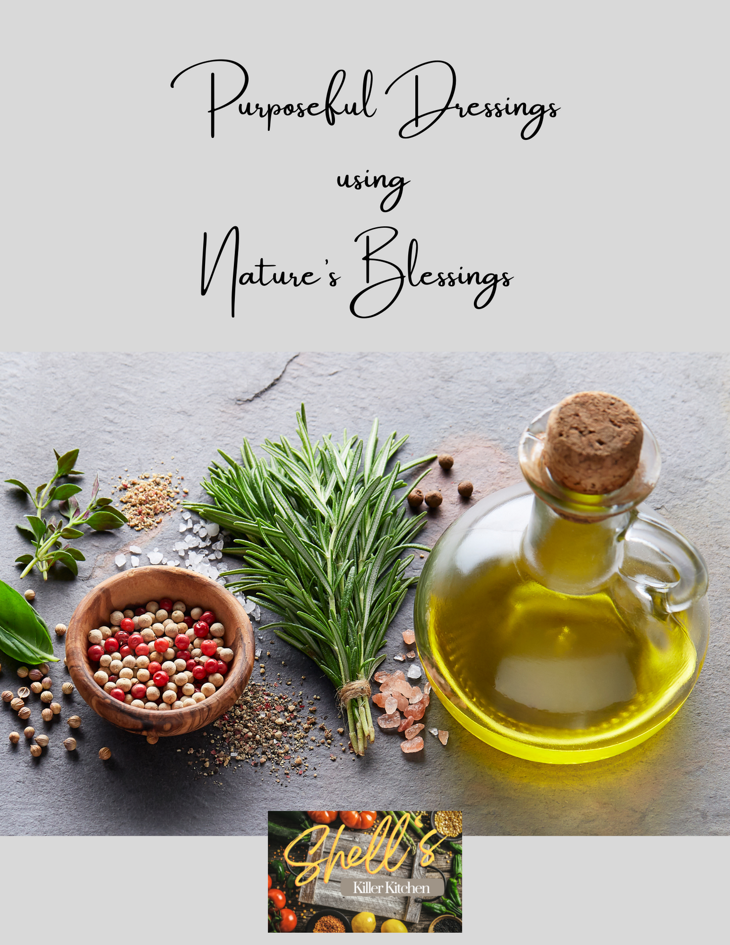 PURPOSEFUL DRESSINGS USING NATURE'S BLESSINGS- DIGITAL RECIPE PACK- GF DF- VEGAN